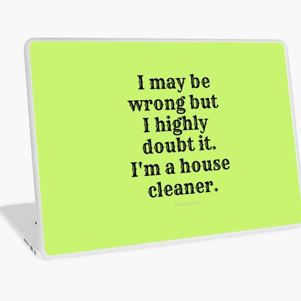 Item preview, I May Be Wrong But I Highly Doubt It, I'm A House Cleaner designed and sold by SavvyCleaner.