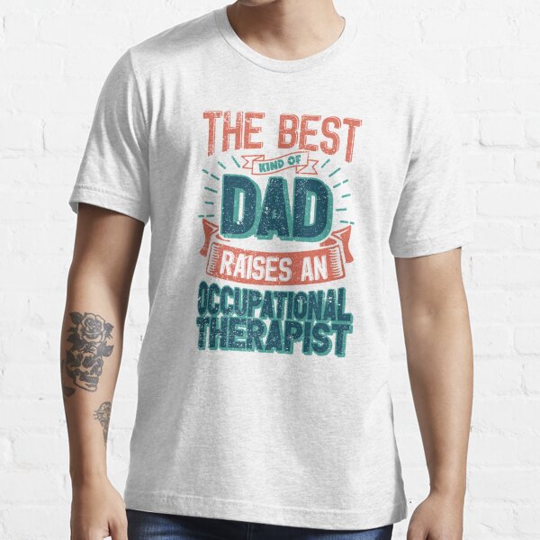 The Best Dad Raises An Occupational Therapist Unique Tumbler Gift For Him Your Father Or Husband Gifts For Dad From Daughter