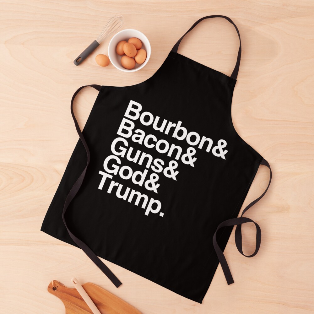 Bourbon Bacon God Guns And Trump Apron