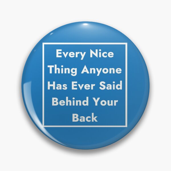 Item preview, Every Nice Thing Anyone Has Ever Said Behind Your Back - The Good Place designed and sold by TheGoodPlaceOOC.