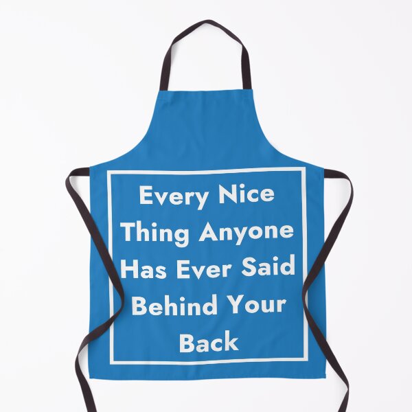 Item preview, Every Nice Thing Anyone Has Ever Said Behind Your Back - The Good Place designed and sold by TheGoodPlaceOOC.