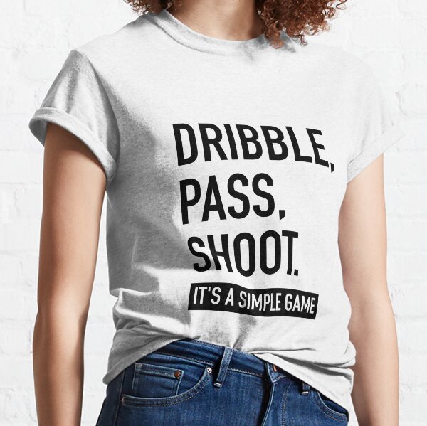 Dribble, Pass, Shoot Classic T-Shirt