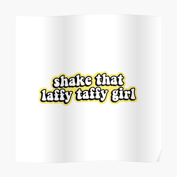 "Shake That Laffy Taffy Girl TikTok" Poster by FLAREapparel Redbubble