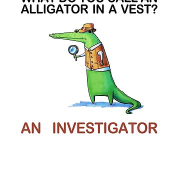 Artwork thumbnail, What do you call an alligator in a vest? by cheezup