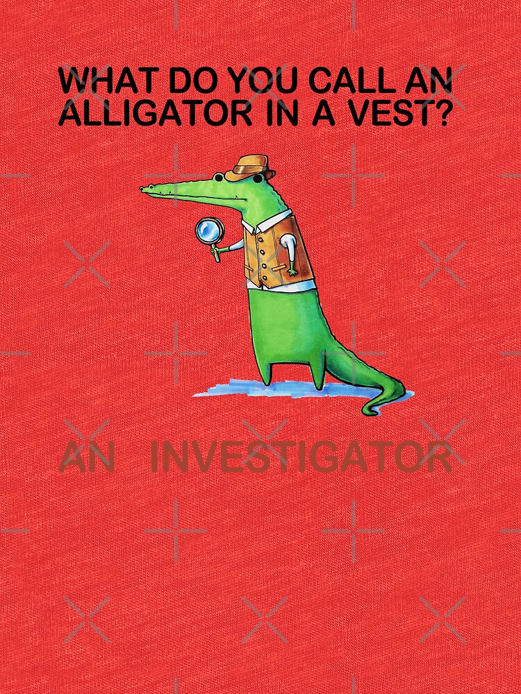 what do you call an alligator in a vest jokes what do you call an alligator in a vest jokes