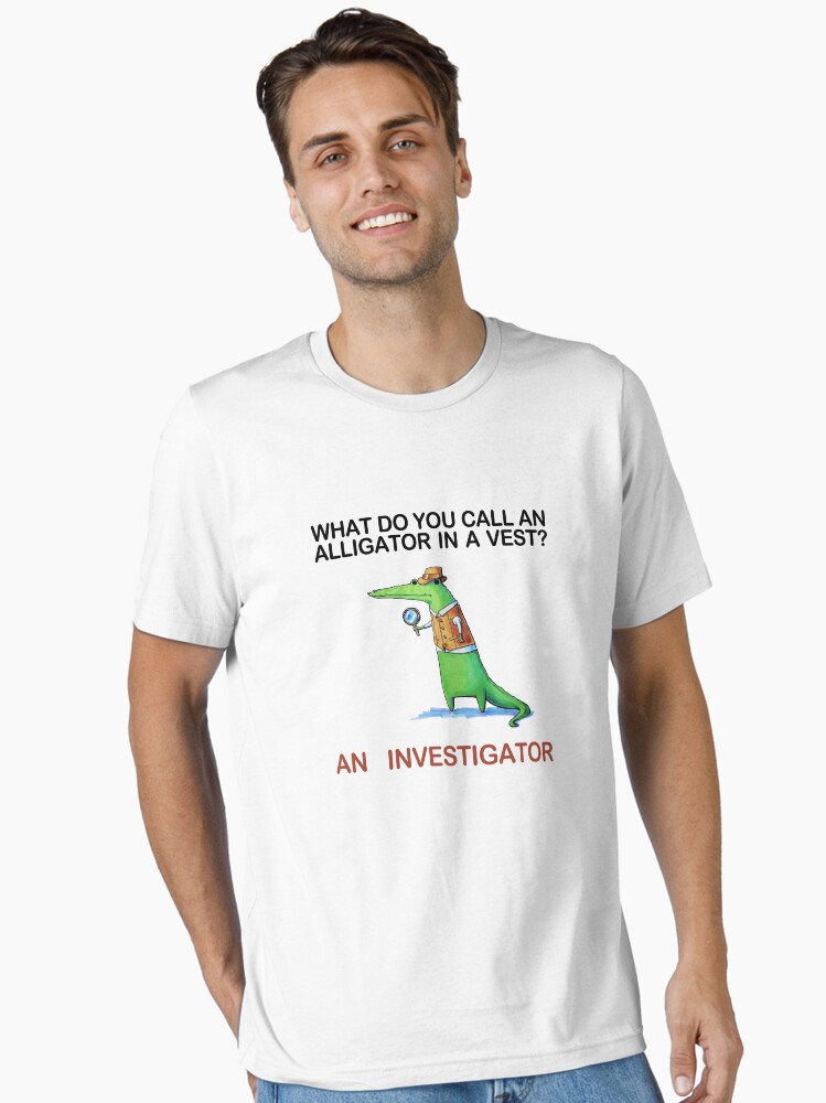 Thumbnail 1 of 7, Essential T-Shirt, What do you call an alligator in a vest? designed and sold by cheezup.