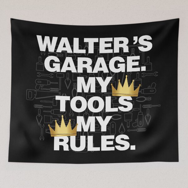 Item preview, Walter Garage My Tools, My Rules designed and sold by HelloFromAja.