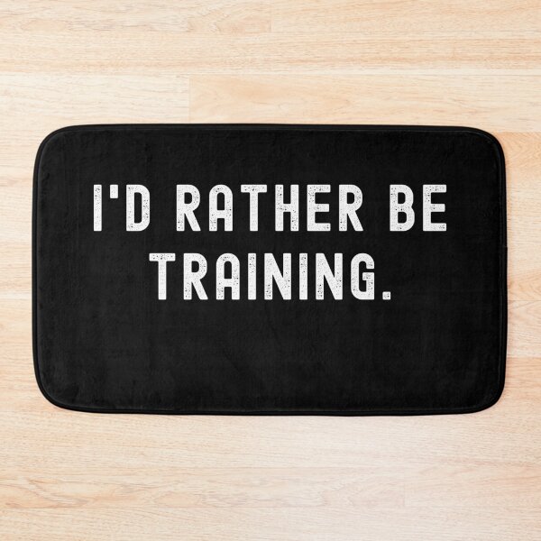 Item preview, I'd Rather Be Training - Funny Quote designed and sold by m95sim.
