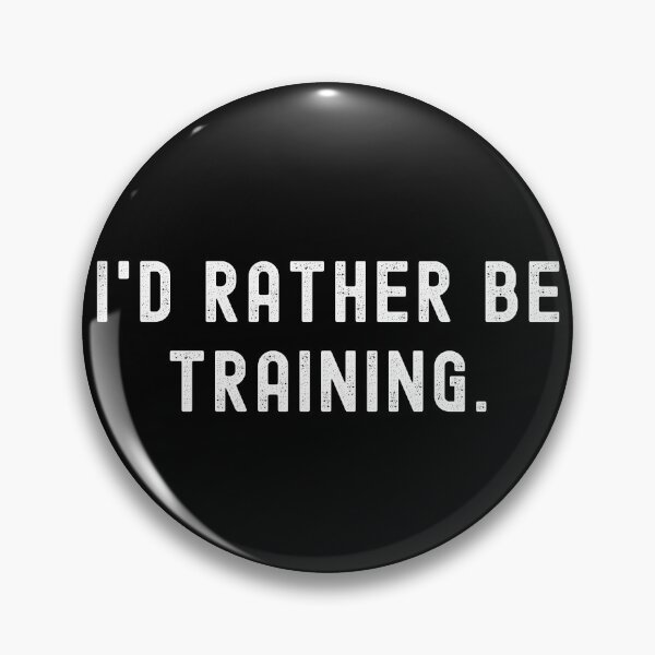 Item preview, I'd Rather Be Training - Funny Quote designed and sold by m95sim.
