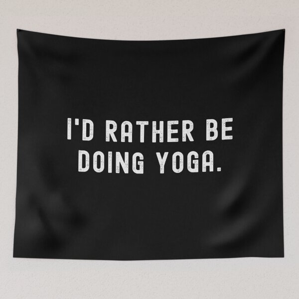 Item preview, I'd Rather Be Doing Yoga - Funny Quote designed and sold by m95sim.