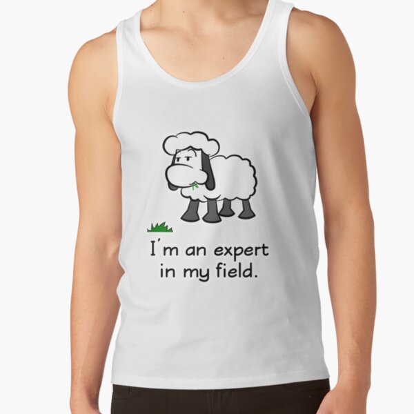 I'm an expert in my field. Tank Top