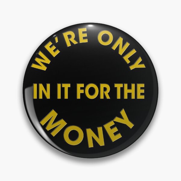 Item preview, We're Only In It For The Money designed and sold by OnlyCoolVibes.