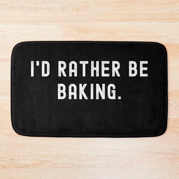 Item preview, I'd Rather Be Baking - Funny Quote designed and sold by m95sim.