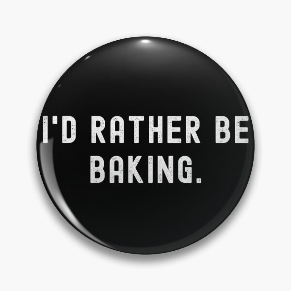 Item preview, I'd Rather Be Baking - Funny Quote designed and sold by m95sim.