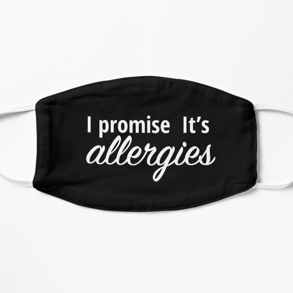 I promise It’s allergies Mask