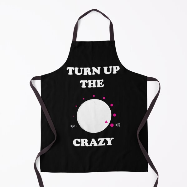 Item preview, Turn Up The Crazy Funny Sarcastic designed and sold by flippinsg.