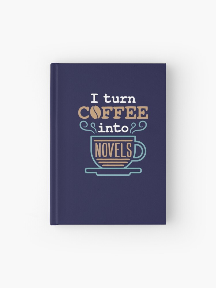 Thumbnail 1 of 3, Journal, Writer Author I Turn Coffee into Novels designed and sold by jaygo.