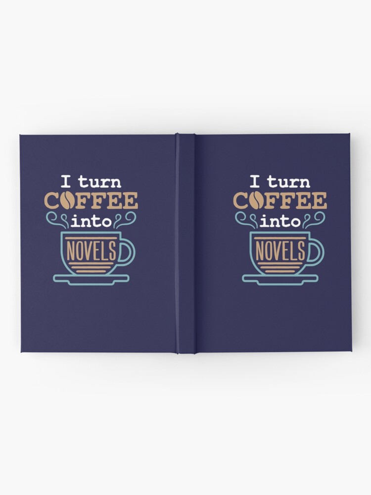 Thumbnail 2 of 3, Journal, Writer Author I Turn Coffee into Novels designed and sold by jaygo.