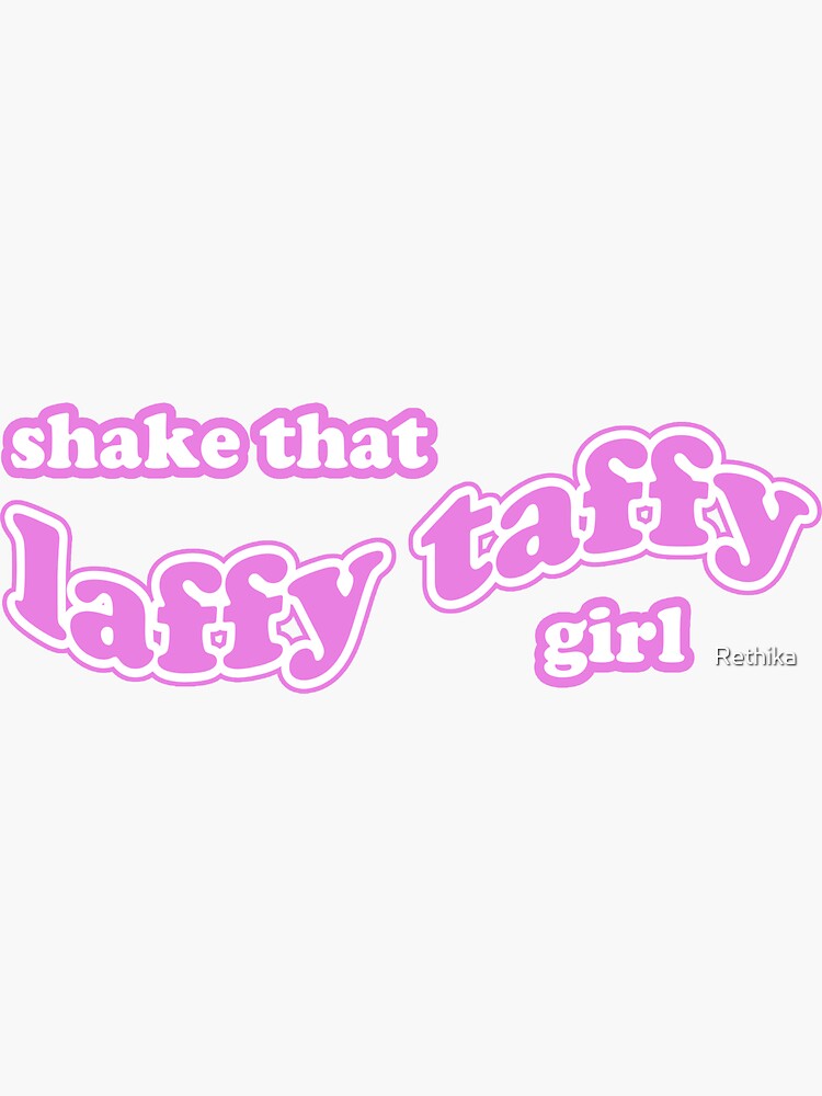 "Shake that Laffy Taffy girl " Sticker for Sale by Rethika Redbubble