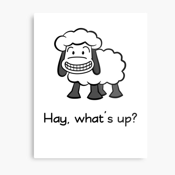 Hay, what's up? Metal Print