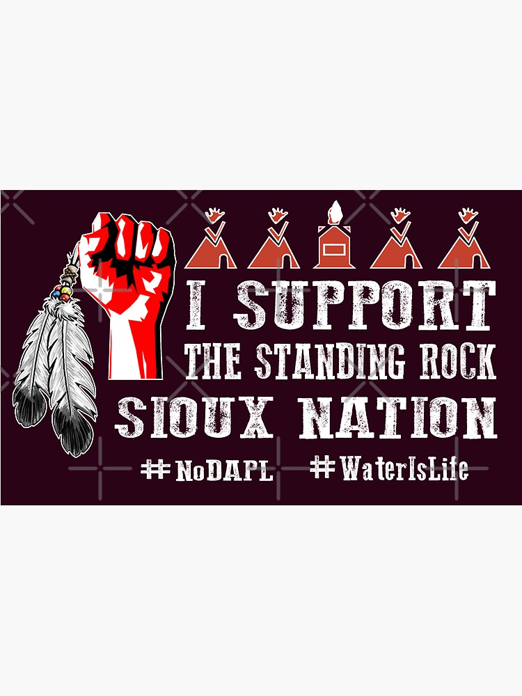 "I Support Standing Rock Sioux Nation Fist Clinching Eagle Feathers