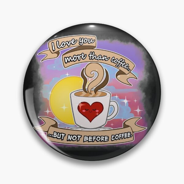 Item preview, I love you more than coffee designed and sold by Sciggles.