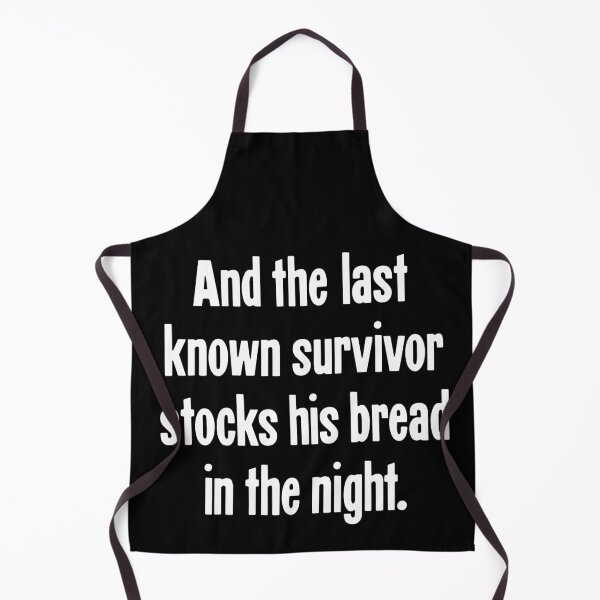 Item preview, And the Last Known Survivor Stocks His Bread In the Night designed and sold by Good-Looking Corpse.