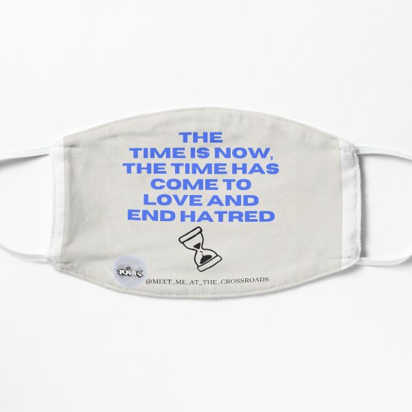 The Time is Now. Flat Mask