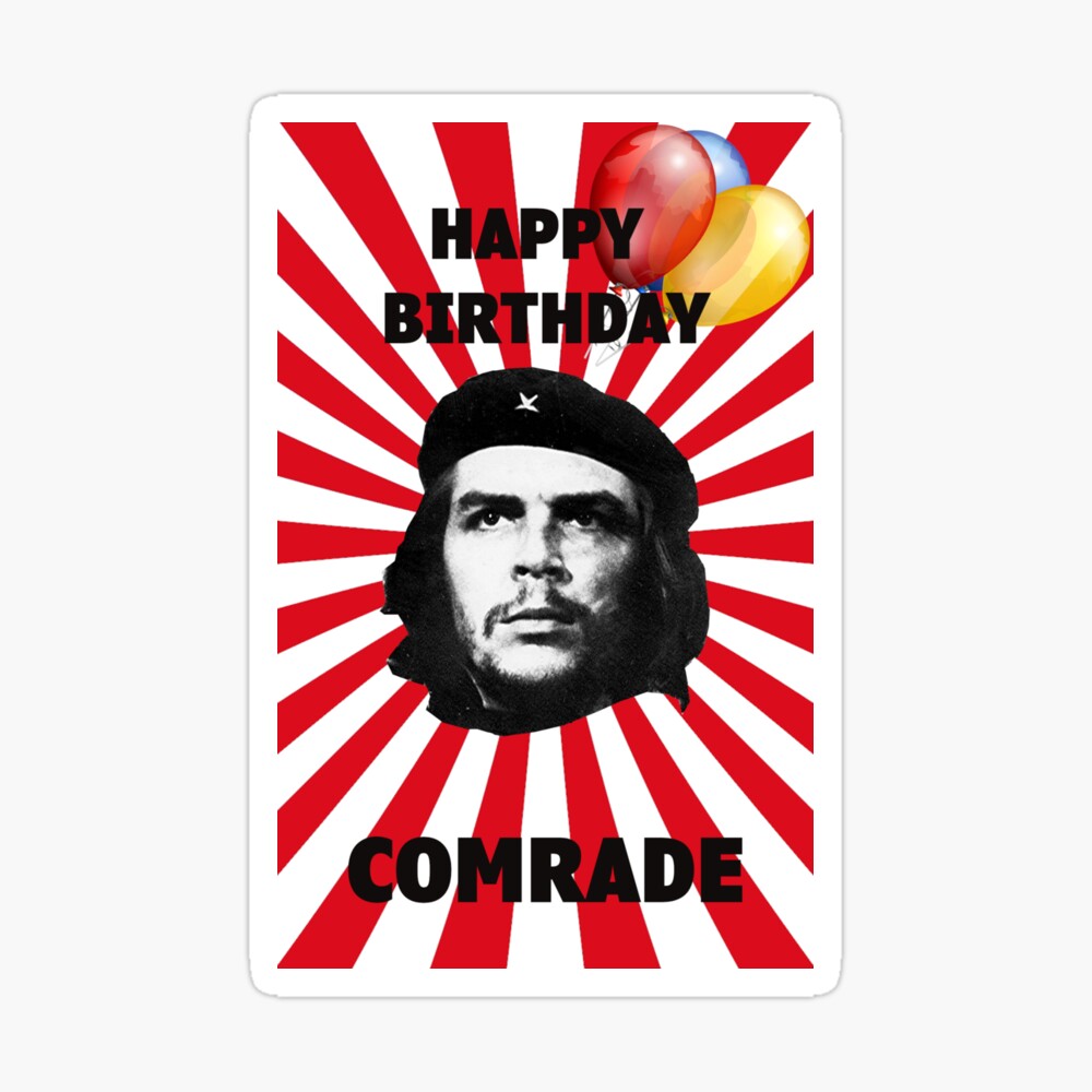 happy birthday comrade - che guevara birthday
