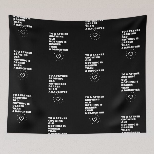 Item preview, To A Father Growing Old Nothing Is Dearer Than A Daughter. designed and sold by Aminovak.