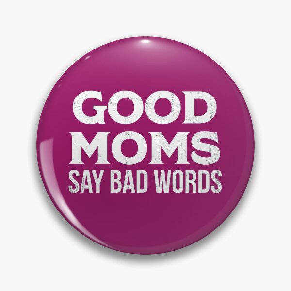 Item preview, Good Mom Say Bad Words designed and sold by FaizalPeyjal.