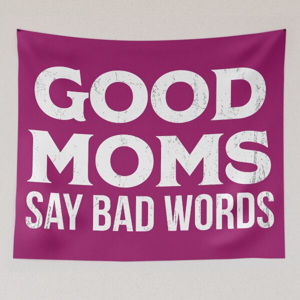 Item preview, Good Mom Say Bad Words designed and sold by FaizalPeyjal.