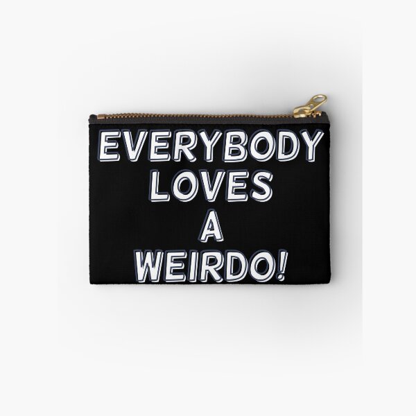 Item preview, Everybody Loves A Weirdo! designed and sold by Legit Hooligan.