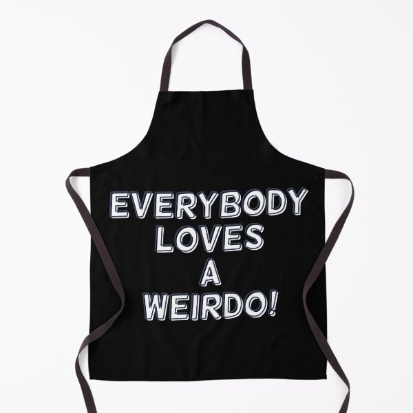 Item preview, Everybody Loves A Weirdo! designed and sold by Legit Hooligan.