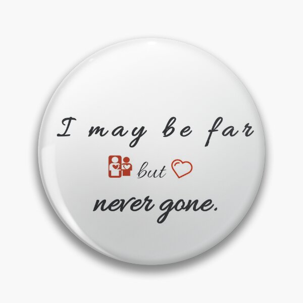 Item preview, I may be far, but never gone. designed and sold by DMZ13.