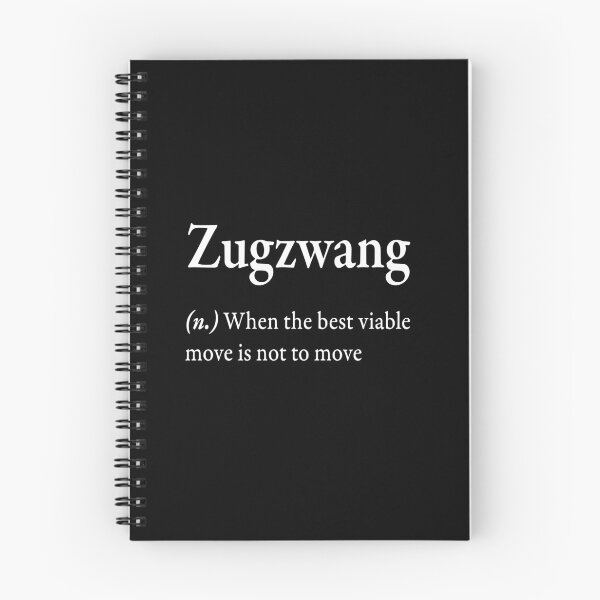 Item preview, Zugzwang (n) when the best viable move is not to move  designed and sold by WhisperedLife.