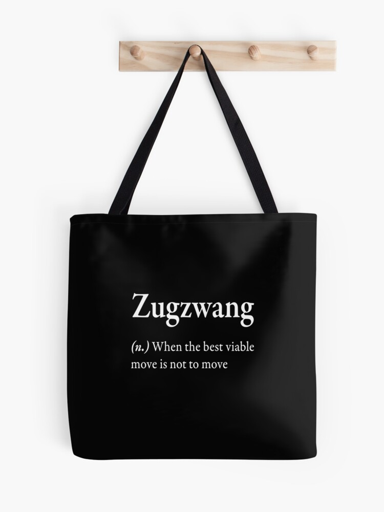 Zugzwang (n) when the best viable move is not to move  Poster for