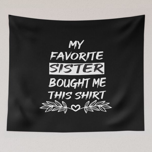 Item preview, My Favorite Sister Bought Me This Shirt funny vintage gift sister day designed and sold by AYMEDD.