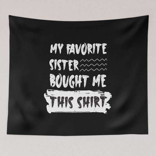 Item preview,  My Favorite Sister Bought Me This Shirt funny vintage gift sister day designed and sold by AYMEDD.
