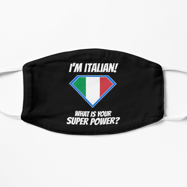 I'm ITALIAN what's your superpower? Flat Mask