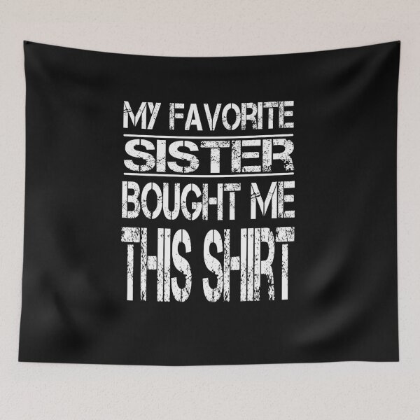 Item preview, My Favorite Sister Bought Me This Shirt funny vintage gift sister day designed and sold by AYMEDD.