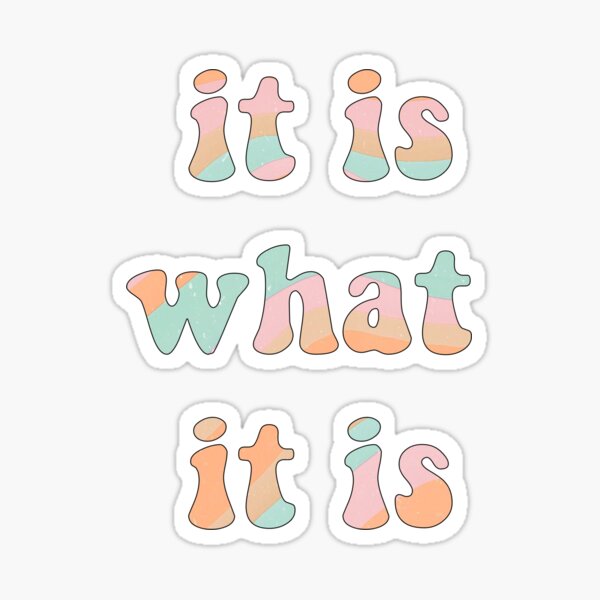 Vsco It Is What It Is Quote Sticker For Sale By Artpumpkin Redbubble