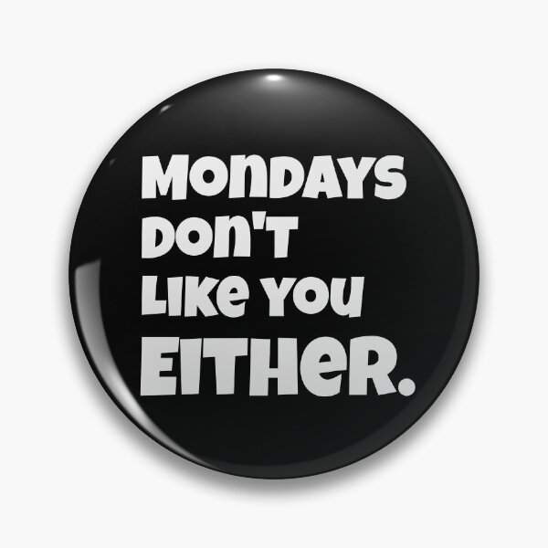 Item preview, Mondays do not like you ether funny design designed and sold by JonahGoebel.