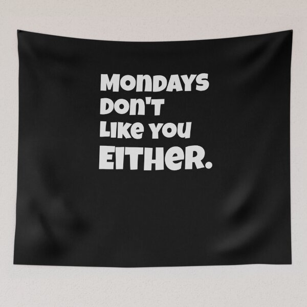 Item preview, Mondays do not like you ether funny design designed and sold by JonahGoebel.