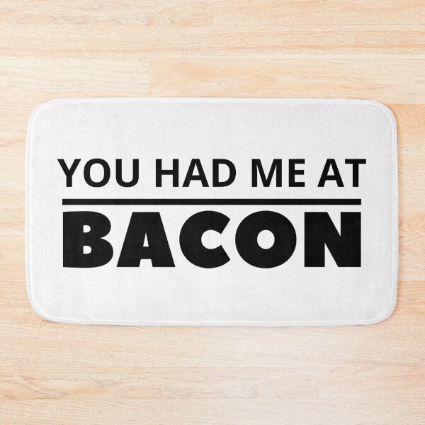 Item preview, funny bacon meme You had me at bacon  designed and sold by OneTimeEngineer.