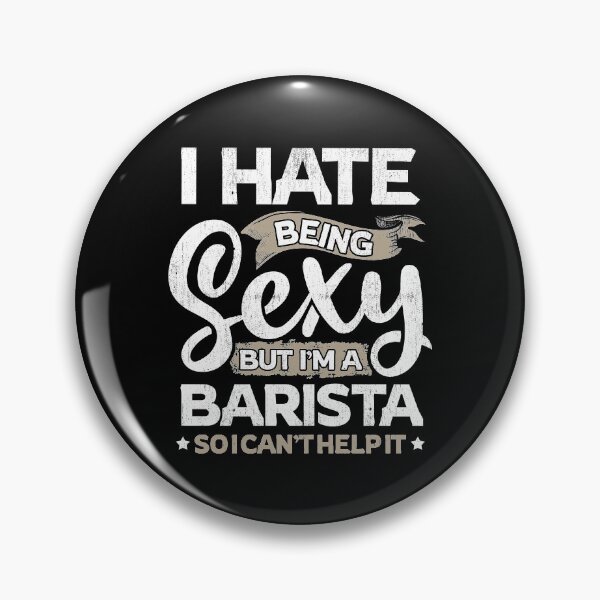 Item preview, Barista Funny Barista Sexy And I Can't Help It designed and sold by T-Junkie.