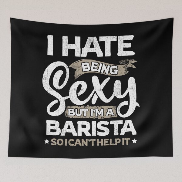 Item preview, Barista Funny Barista Sexy And I Can't Help It designed and sold by T-Junkie.