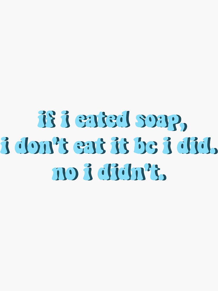 ""if i eated soap"" Sticker for Sale by stickersxsteph Redbubble