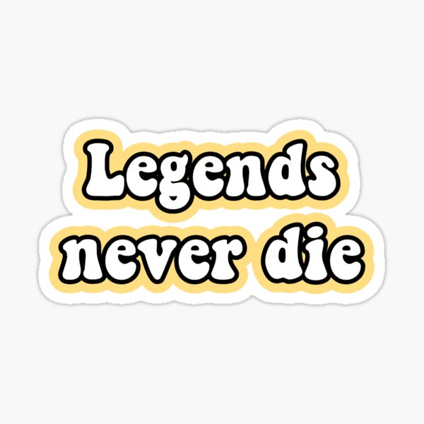 Legends Never Die Vinyl Decal Sticker Colors Available 