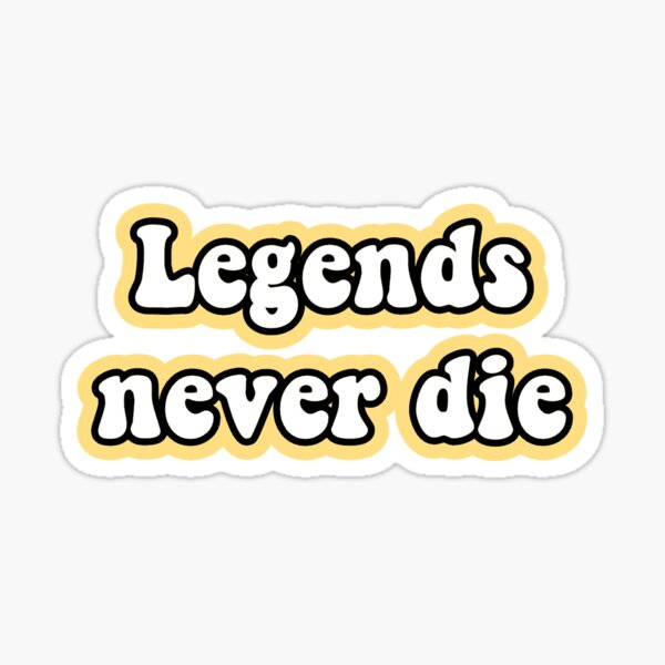 Legends never die 999 Sticker for Sale by Venom55555